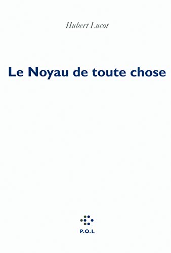 Le Noyau de toute chose