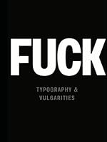 Fuck Book (Typography & Vulgarities) B0CQKGTTR8 Book Cover