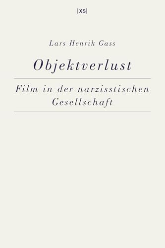 Objektverlust: Film in der narzisstischen Gesellschaft