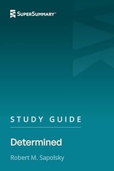 Study Guide: Determined by Robert M. Sapolsky (SuperSummary)
