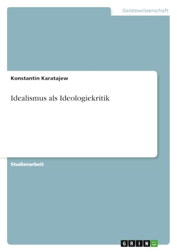 Idealismus als Ideologiekritik (German Edition)