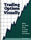 Spiral-bound Trading Options Visually: What You Must Know to Trade Options on Futures Book