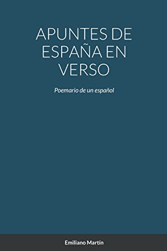 APUNTES DE ESPAÑA EN VERSO: Poemario de un español (Spanish Edition)