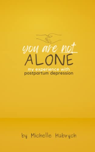 You are Not Alone: My Experience with Postpartum Depression