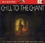 Chill to the Chant [Audio CD] Chor Ens Of The Schola Cantorum Basilien and Sequentia