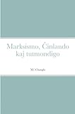 Marksismo, Ĉinlando kaj tutmondigo (Esperanto Edition)