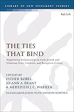 Buy The Ties that Bind Negotiating Relationships in Early Jewish and Christian Texts, Contexts, and Reception History — BookShops.in