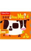 Dices Mu? (Fisher-Price) (Spanish Edition) [Spanish] 098805146X Book Cover