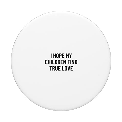 I hope my children find true love PopSockets Swappable PopGrip, Black - Image 3