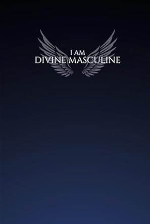Divine Masculine Notebook: A Notebook/Journal for the Man on his Path of Awakening