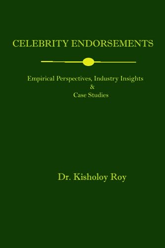 Celebrity Endorsements: Empirical Perspectives, Industry Insights & Case Studies