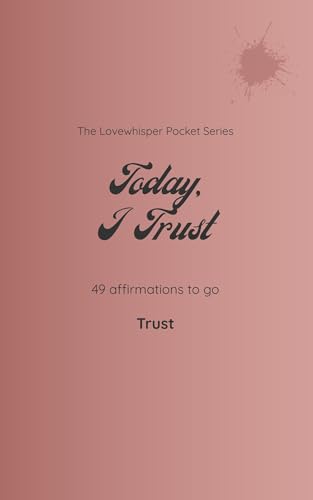 Today I Trust: 49 affirmations to go – Trust, terra (The Lovewhisper Pocket Series english) (English Edition)