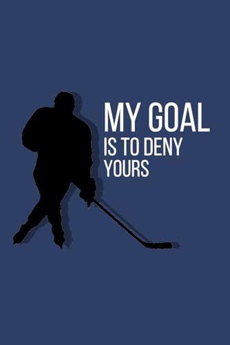 My Goal Notebook: Cute Notebook Gift For Ice Hockey Players, Fans, Coaches and Anyone Who Loves Sports