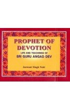Prophet of Devotion - Life and Teachings of Guru Angad Dev