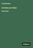  Die Sitten der Völker: Erster Band