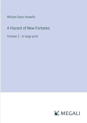 A Hazard of New Fortunes: Volume 2 - in large print