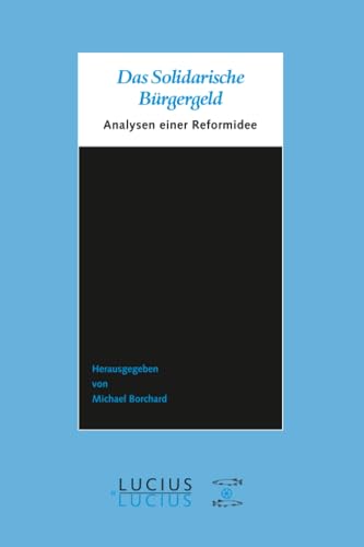 Das Solidarische Bürgergeld: Analysen einer Reformidee