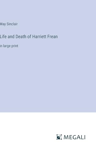 Life and Death of Harriett Frean: in large print