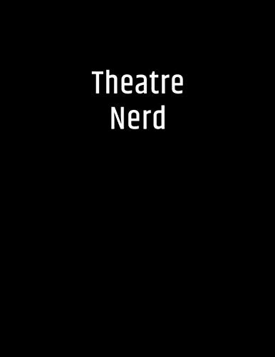 Theatre Nerd: College Ruled Notebook Gift For Theater Lovers