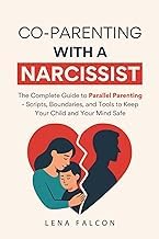 T&eacute;l&eacute;charger Gratuit PDF Co-Parenting with a Narcissist: The Complete Guide to Parallel Parenting After Divorcing a Narcissist&mdash;Scripts, Boundaries, and Tools to Keep Your Child and Your Mind Safe 2026