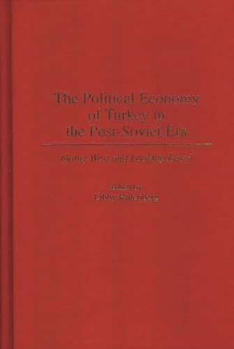 The Political Economy of Turkey in the Post-Soviet Era: Going West and Looking East?