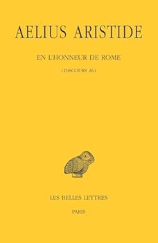 Aelius Aristide, En l'Honneur de Rome (French and Ancient Greek Edition)