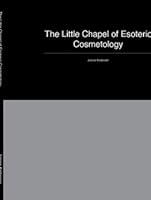 The Little Chapel of Esoteric Cosmetology B00587G3LK Book Cover