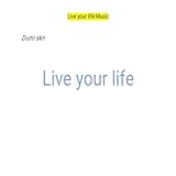 Live your life Music