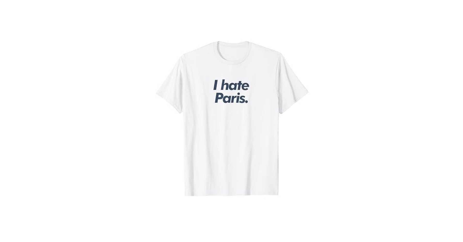 Amazon.com: I Hate Paris T-Shirt : Clothing, Shoes & Jewelry