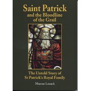 Saint Patrick and the Bloodline of the Grail: The Untold Story of St Patrick's Royal Family 190598927X Book Cover
