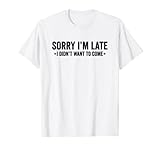Sorry I'm Late I Didn't Want to Come