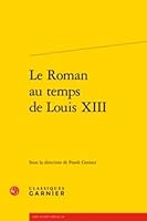 Le Roman Au Temps de Louis XIII 2406081184 Book Cover