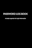 Password Log Book: A simple organizer for login information, usernames, and passwords
