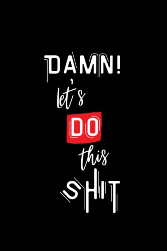 Damn! Let's Do This Shit: Dotted Grid Journal with Numbered Pages