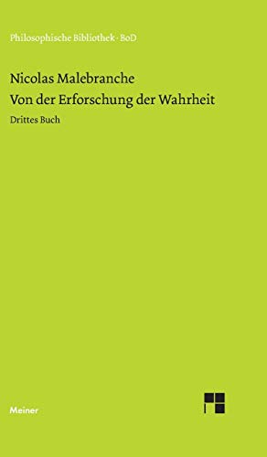 Von der Erforschung der Wahrheit: Drittes Buch: Drittes Buch / Drittes Buch (Philosophische Bibliothek)
