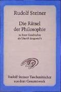 Die Rätsel der Philosophie in ihrer Geschichte als Umriss dargestellt: Teil I und Teil II (Rudolf Steiner Taschenbücher aus dem Gesamtwerk)