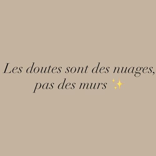 Les doutes sont des nuages, pas des murs✨