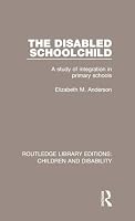 The Disabled Schoolchild: A Study of Integration in Primary Schools 1138101451 Book Cover