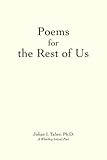  Poems for the Rest of Us: Poetic humor and philosophy even people can understand.