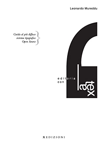  Editoria con LaTeX. Guida al più diffuso sistema tipografico Open Source