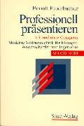 Professionell präsentieren. Mit und ohne Computer - Moderne Vortragstechnik für Manager, Wissenschaftler und Ingenieure