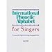 International Phonetic Alphabet for Singers: A Manual for English and Foreign Language Diction