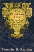 The Plundering Time: Maryland and the English Civil War, 1645–1646