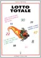 Lotto totale. Come vincere al lotto sfruttando la