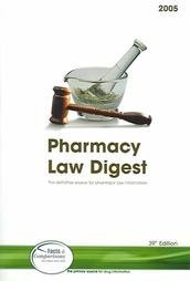 Pharmacy Law Digest, 2005: The Definitive Source or Pharmacy Law (Pharmacy Law Digest)