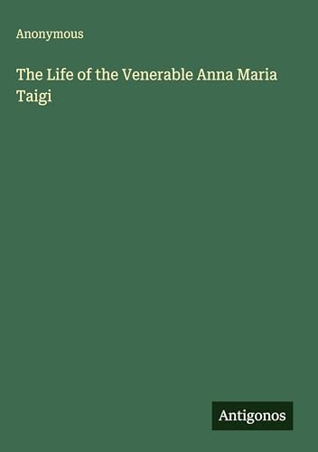 The Life of the Venerable Anna Maria Taig