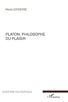 Platon, philosophe du plaisir (French Edition) 2296036961 Book Cover