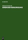  [(Energieversorgung)] [By (author) Manfred Grathwohl] published on (December, 2011)