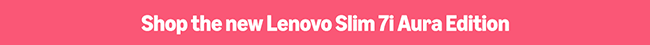 Shop the new Lenovo Slim 7i Aura Edition