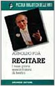 Recitare: I miei primi sessant'anni di teatro (Piccola biblioteca delle arti) 8877422335 Book Cover